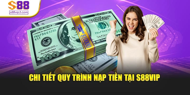 Chi tiết quy trình nạp tiền tại s88vip