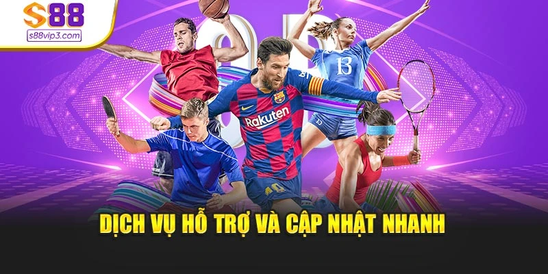 Dịch vụ hỗ trợ và cập nhật nhanh