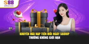 Khuyến Mãi Nạp Tiền Mỗi Ngày S88vip – Thưởng Không Giới Hạn