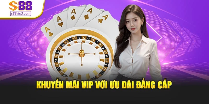 Khuyến mãi VIP với ưu đãi đẳng cấp