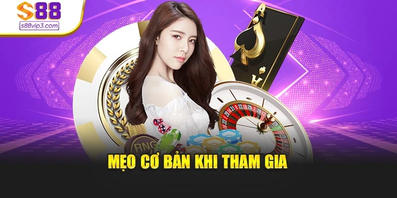 Mẹo cơ bản khi tham gia