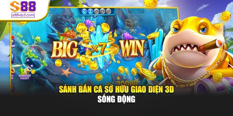 Sảnh Bắn Cá sở hữu giao diện 3D sống động
