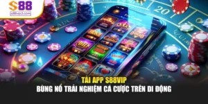 Tải App S88vip – Bùng Nổ Trải Nghiệm Cá Cược Trên Di Động