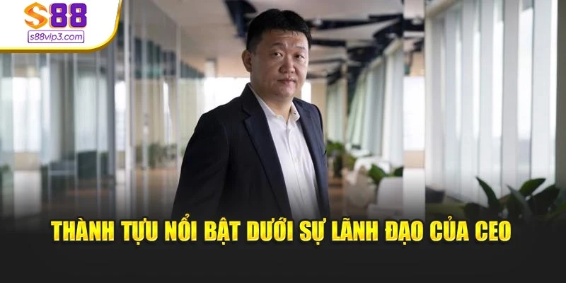 Thành tựu nổi bật dưới sự lãnh đạo của CEO