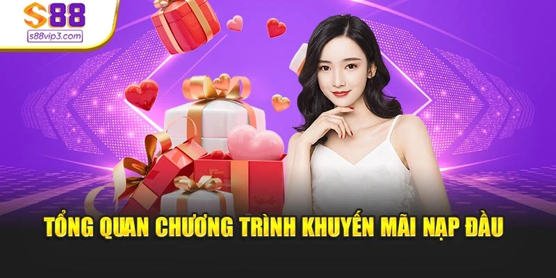 Tổng quan chương trình khuyến mãi nạp đầu