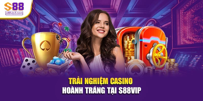 Trải nghiệm casino hoành tráng tại S88vip