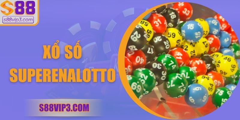 Xổ Số Superenalotto – Cơ Hội Trúng Thưởng Khổng Lồ